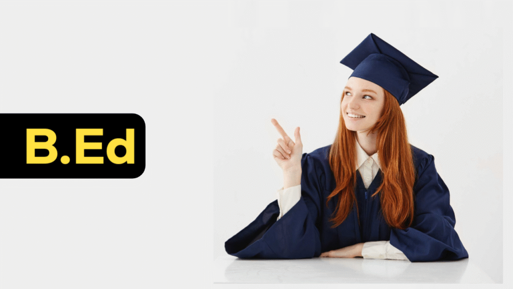 B.Ed. (Bachelor of Education)
